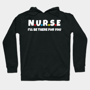 Nurse I will be there for you Hoodie